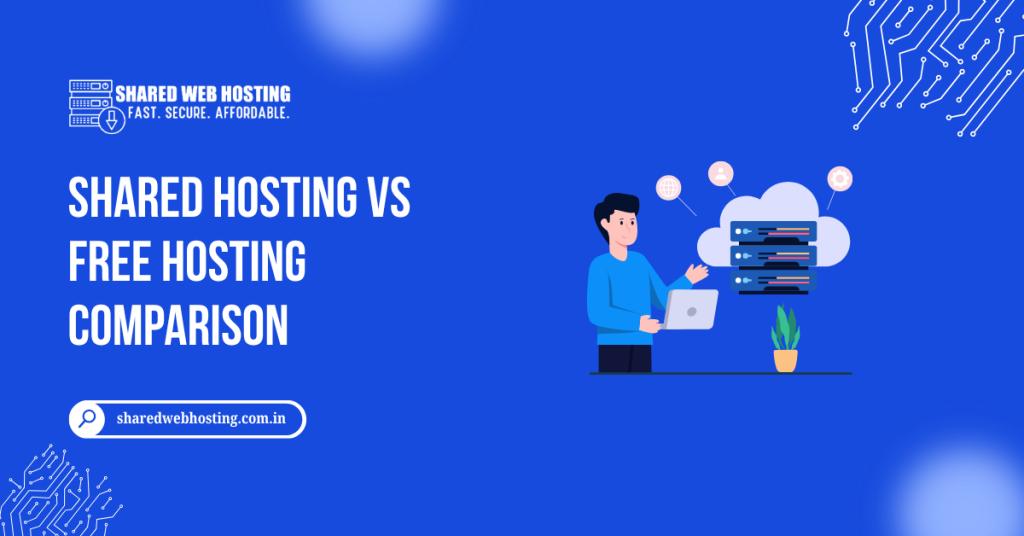 Shared Hosting vs Free Hosting Comparison