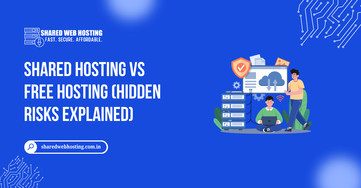 Shared Hosting vs Free Hosting (Hidden Risks Explained)