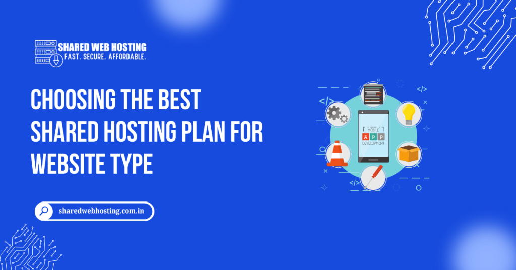 Choosing the Best Shared Hosting Plan for Website Type