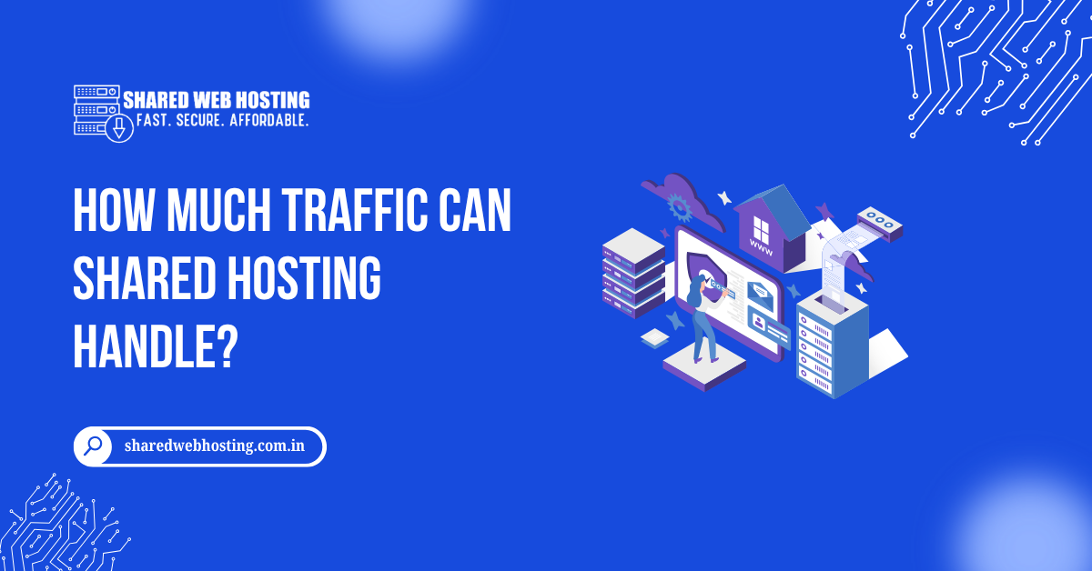 How Much Traffic Can Shared Hosting Handle