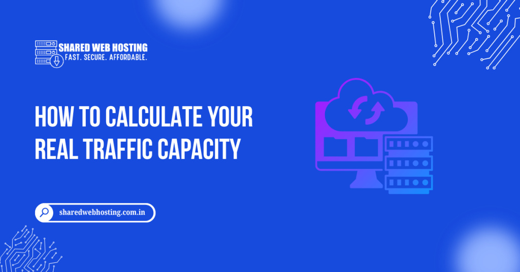 How to Calculate Your Real Traffic Capacity