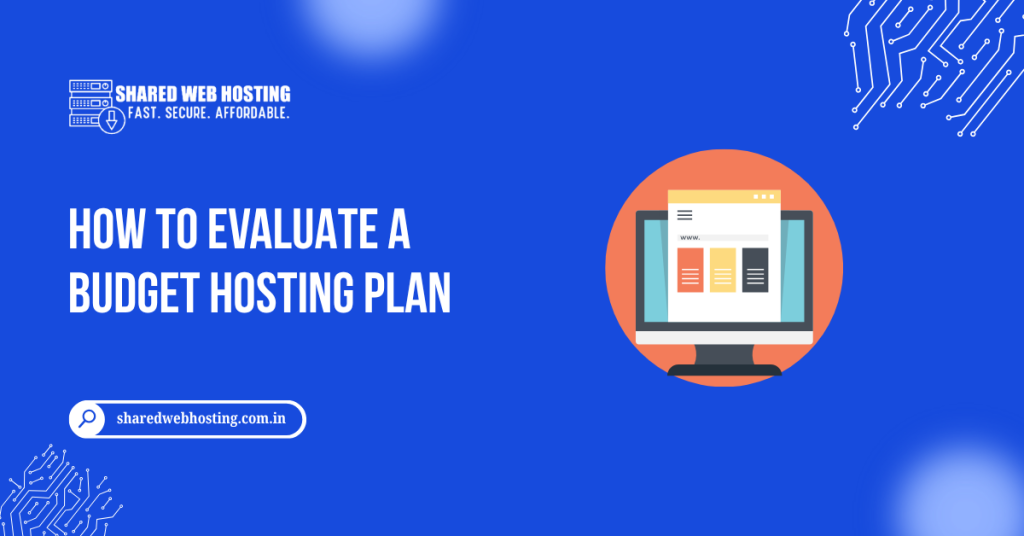 How to Evaluate a Budget Hosting Plan