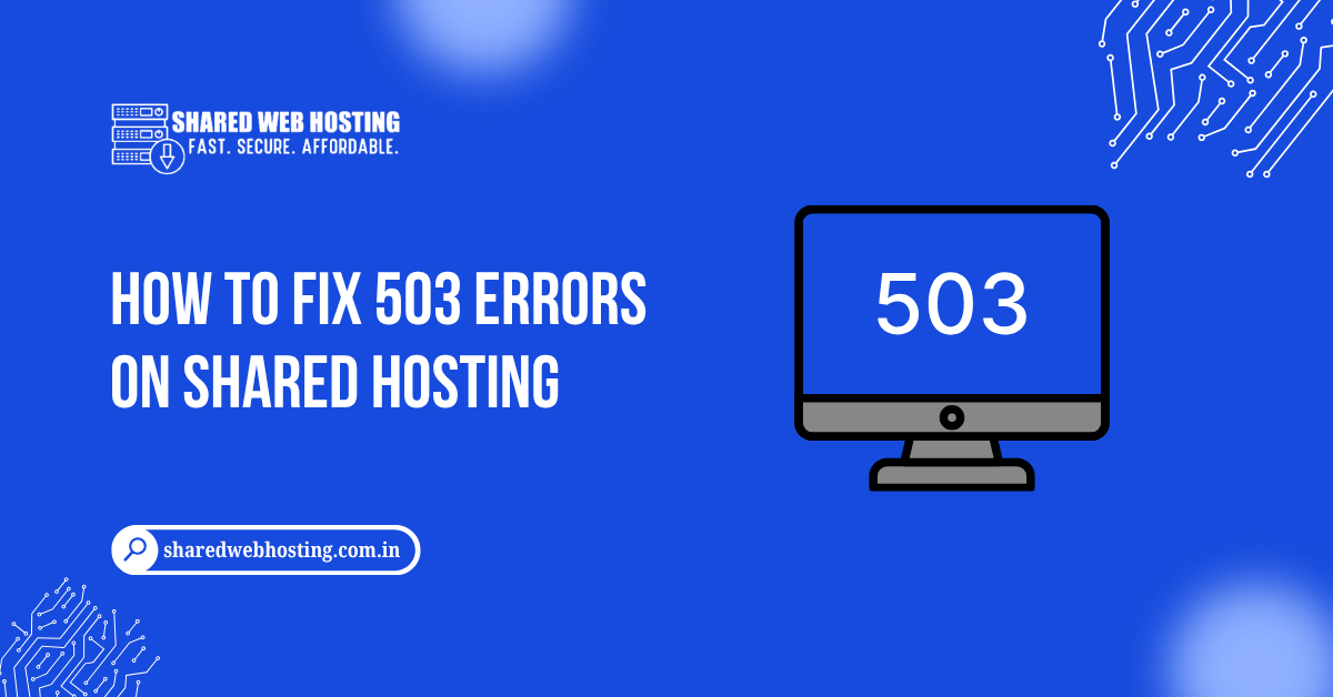 How to Fix 503 Errors on Shared Hosting