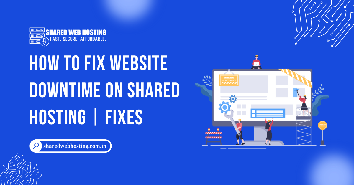 How to Fix Website Downtime on Shared Hosting