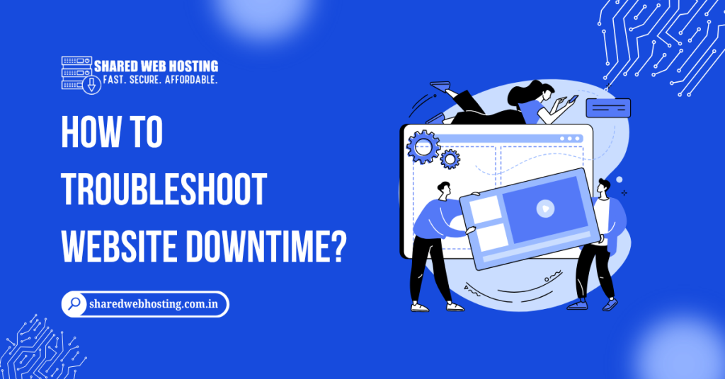 How to Troubleshoot Website Downtime