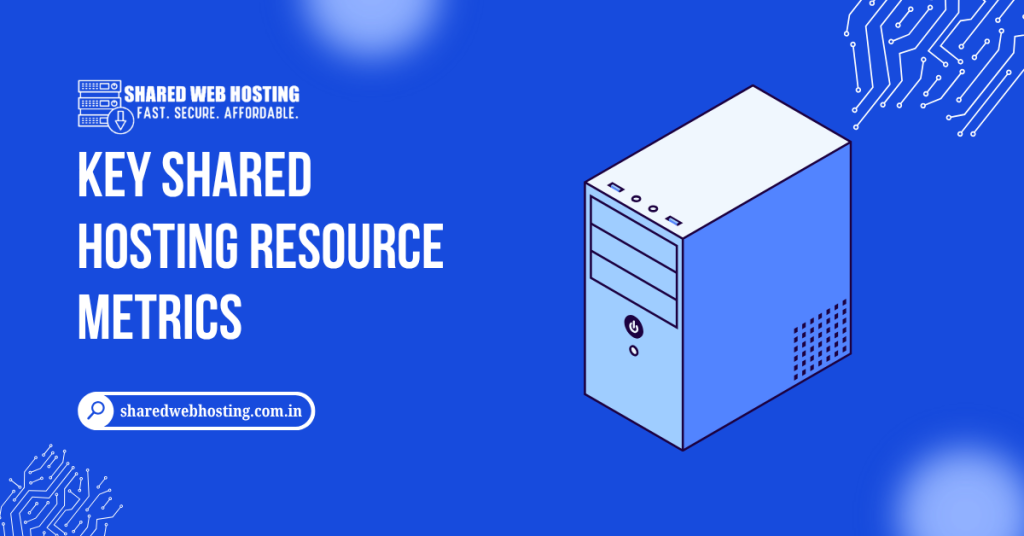 Key Shared Hosting Resource Metrics: Shared Hosting Resource Limits