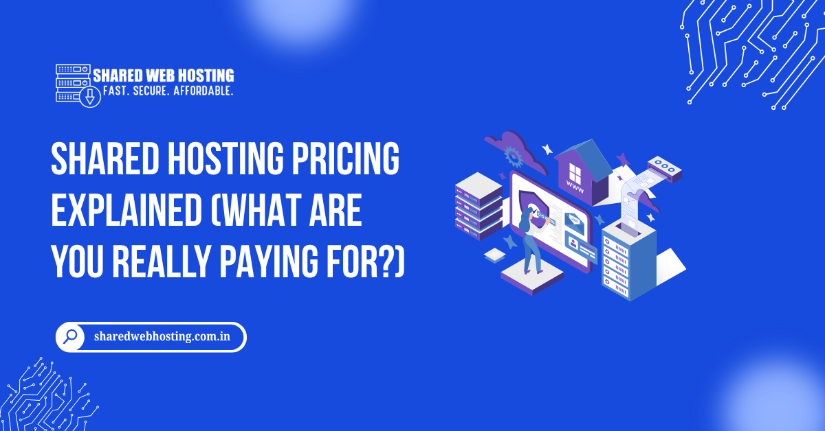 Shared Hosting Pricing Explained (What Are You Really Paying For)