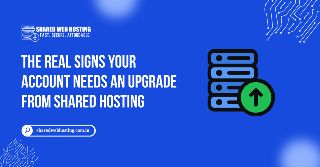 The Real Signs Your Account Needs an Upgrade from Shared Hosting