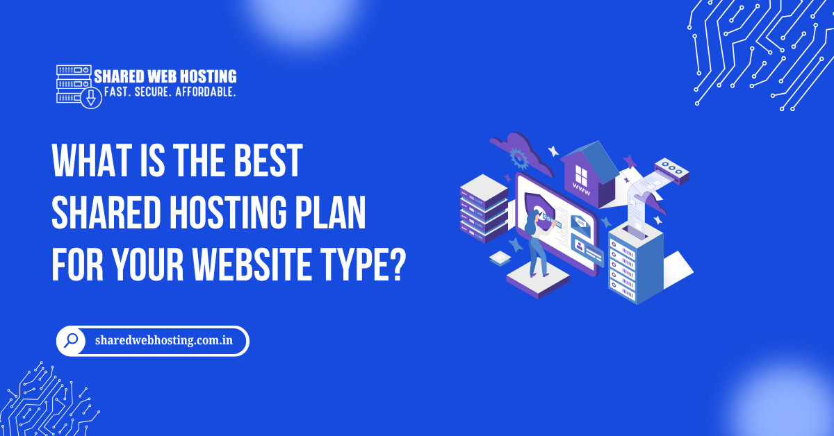 What Is the Best Shared Hosting Plan for Website Type